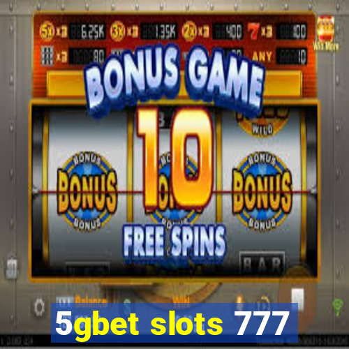 5gbet slots 777